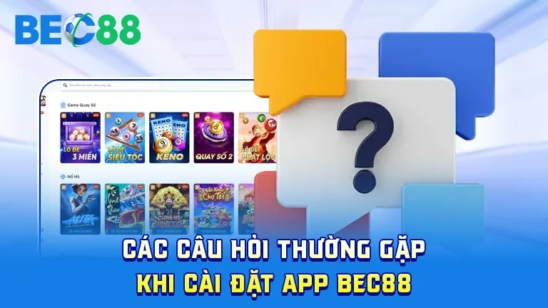 Giải đáp thắc mắc khi tải app BEC88