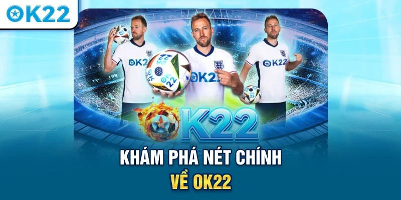 Tổng quan về nhà cái OK22 Tổng quan về nhà cái OK22