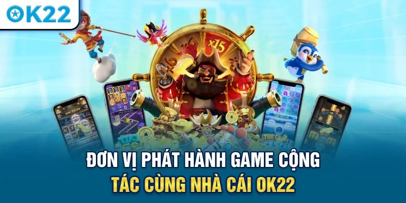 Nhà phát hành game hợp tác với OK22 Nhà phát hành game hợp tác với OK22