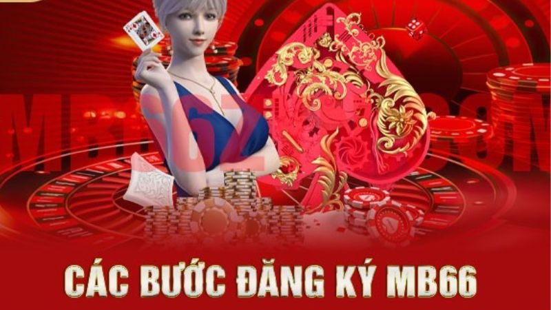 Hướng dẫn đăng ký MB66 nhanh chóng và đơn giản Hướng dẫn đăng ký MB66 nhanh chóng và đơn giản